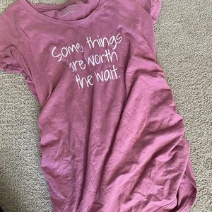 “Worth the wait” Maternity shirt